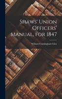 Shaws' Union Officers' Manual, for 1847 B0BNP46WWV Book Cover