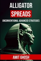 Alligator Spreads: Unconventional Advanced Strategies (Options Trading) B0CTV3948M Book Cover