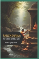 PANCHSNANA: THE SACRED FIVEFOLD BATH B0FH9VV9FH Book Cover
