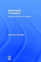 Audiovisual Translation: Theories, Methods and Issues 0415530253 Book Cover