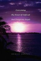 Overcoming the Power of Difficult and Dangerous People 1441535292 Book Cover