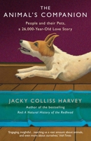 The Animal's Companion: People & Their Pets, a 26,000-Year Love Story 0316466212 Book Cover
