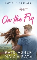 On the Fly (Love in the Air) B085KS1LW9 Book Cover