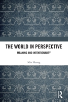 The World in Perspective: Meaning and Intentionality 1032944382 Book Cover