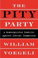 The Pity Party: A Mean-Spirited Diatribe Against Liberal Compassion 0062289292 Book Cover