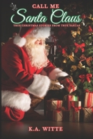 Call Me Santa Claus: True Christmas Stories from True Santas B0CNWBZ8FK Book Cover