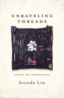 Unraveling Threads: Essays on Inheritance (The Journal Non/Fiction Prize) 081425988X Book Cover