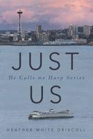 Just Us: He Calls Me Harp Series 1665732008 Book Cover