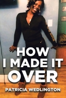 How I Made it Over 1645840379 Book Cover
