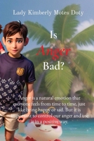Is Anger Bad?: Anger is a natural emotion that everyone feels from time to time, just like being happy or sad. But it is important to B0CQQMTNQZ Book Cover