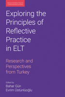 Exploring the Principles of Reflective Practice in ELT: Research and Perspectives from Turkey 1800502974 Book Cover