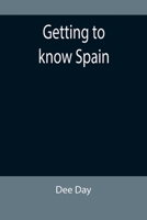 Getting to Know Spain 1023293269 Book Cover