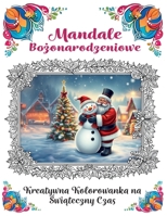 Mandale Bozonarodzeniowe - Kreatywna Kolorowanka na Swiateczny Czas: Swiateczne i relaksujace kolorowanki dla dzieci i doroslych | 50 czarujacych ... | Idealny prezent na swieta (Polish Edition) B0DPCHS7WL Book Cover