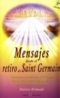 Mensajes Desde El Retiro De Saint Germain/messages from the Retirement of Saint Germain 8495513307 Book Cover