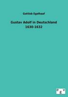 Gustav Adolf in Deutschland 1630-1632 3734000408 Book Cover