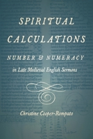 Spiritual Calculations: Number and Numeracy in Late Medieval English Sermons 0271091622 Book Cover