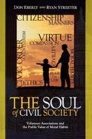 The Soul of Civil Society: Voluntary Associations and the Public Value of Moral Habits 0739104241 Book Cover