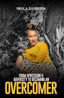 From oppression and adversities to becoming an OVERCOMER 1962886301 Book Cover