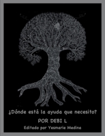 ¿Dónde está la ayuda que necesito?: ¡DENTRO DE! (Spanish Edition) 1963748344 Book Cover