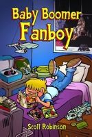 Baby Boomer Fanboy!: Growing Up in the Greatest Nerd Generation B096TWBBHT Book Cover