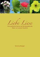 Liebe Liese: Eine poetische Hymne auf die bezaubernde Natur vor unserer Haustüre 384825784X Book Cover