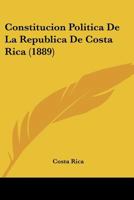 Constitucion politica de la Republica de Costa Rica: Anotada y concordada 1104087413 Book Cover