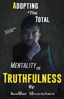 Adopting The Total Mentality Of Truthfulness B0BW66HLRV Book Cover