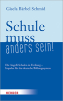 Schule Muss Anders Sein!: Die Angell-Schulen in Freiburg - Impulse Fur Das Deutsche Bildungssystem 345138650X Book Cover