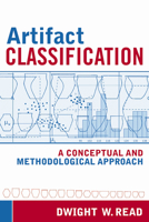 Artifact Classification: A Conceptual and Methodological Approach 1598741039 Book Cover