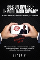 ERES UN INVERSOR INMOBILIARIO NOVATO?Conoce el mercado residencial y comercial: Manual completo para incrementar tu capital: cómo optimizar tus ... y Sus Secretos) (Spanish Edition) 1801124515 Book Cover
