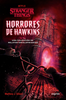 Horrores de Hawkins (Stranger Things) / Hawkins Horrors: Una colección de relatos escalofriantes / A collection of chilling stories (Spanish Edition) 6075579990 Book Cover