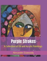 Purple Strokes: A Collection of Oil and Acrylic Paintings B0F4Y2XQG8 Book Cover