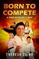 Born To Compete: A Man Without A War 1960431064 Book Cover