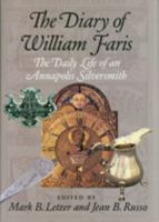 The Diary Of William Faris: The Daily Life Of An Annapolis Silversmith 0938420801 Book Cover