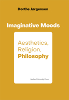 Imaginative Moods: Aesthetics, Religion, Philosophy 8772191058 Book Cover