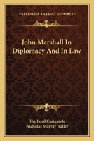 John Marshall in Diplomacy and in Law 1014577233 Book Cover
