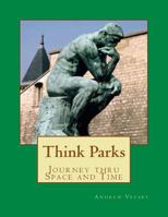 Think Parks: Thinking about Space and Time 1481283936 Book Cover