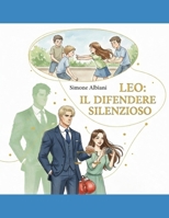 LEO: IL DIFENSORE SILENZIOSO (Italian Edition) B0GQG67DTP Book Cover