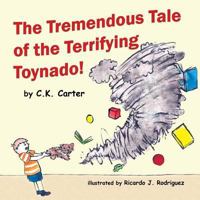 The Tremendous Tale of the Terrifying Toynado 1523255242 Book Cover