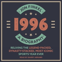 1996 Lib/E: A Biography--Reliving the Legend-Packed, Dynasty-Stacked, Most Iconic Sports Year Ever B09QFBJX1Y Book Cover