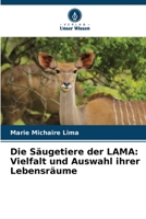 Die Säugetiere der LAMA: Vielfalt und Auswahl ihrer Lebensräume 6206084876 Book Cover