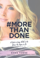 #morethandone: A Guide to Living Now As the Woman You Aspire to Be 1664217126 Book Cover