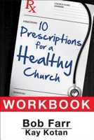 10 Prescriptions for a Healthy Church Workbook 1630885754 Book Cover