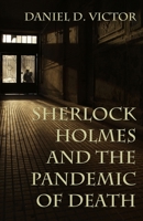 Sherlock Holmes and The Pandemic of Death (Sherlock Holmes and the American Literati) 1787057933 Book Cover