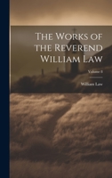 The Works of the Reverend William Law; Volume 8 102219187X Book Cover