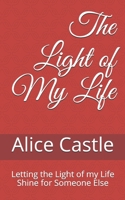 The Light of My Life: Letting the Light of my Life Shine for Someone Else B0949CVMHJ Book Cover