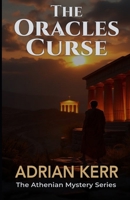 The Oracle’s Curse: AN ATHENIAN MYSTERY B0G2LBL3GV Book Cover
