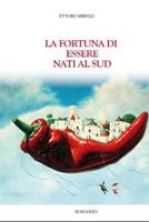 La fortuna di essere nati al Sud 1081254920 Book Cover