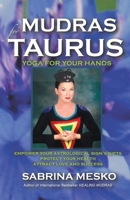 Mudras for Taurus:Yoga for your Hands (Mudras for Astrological Signs 2.) 0615917615 Book Cover