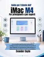 Guida per l'utente dell' iMac M4 Per principianti e per esperti (Italian Edition) B0H2GRXR79 Book Cover